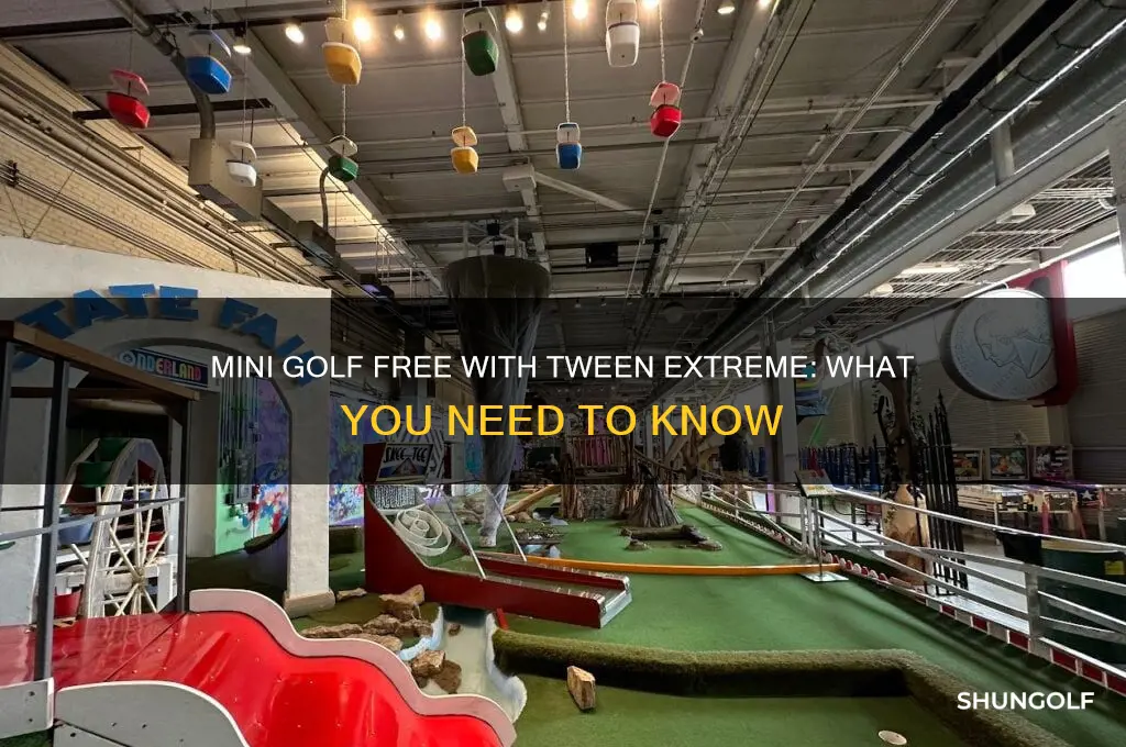 is mini golf free with tween extreme