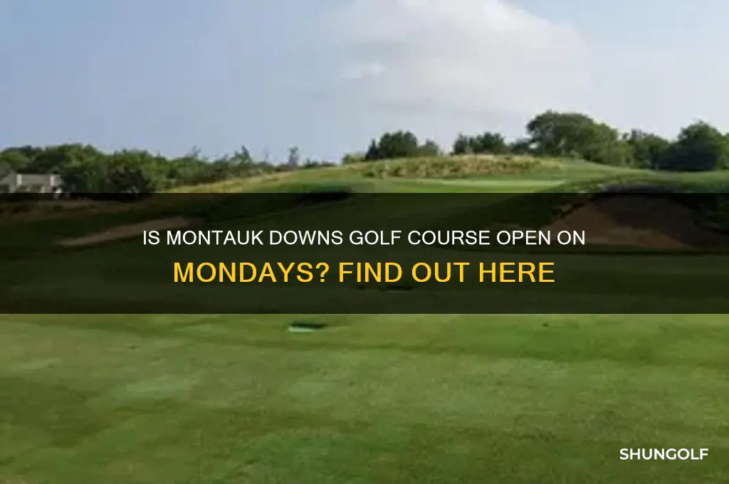 is montauk downs golf course open on mondays