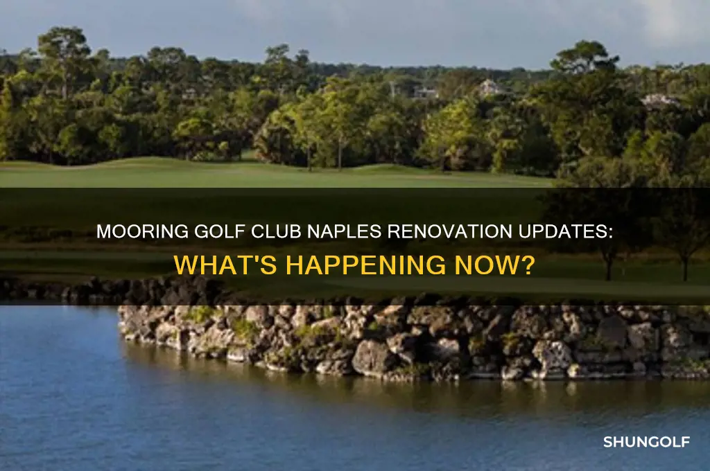 is mooring golf club in naples florida under renovation
