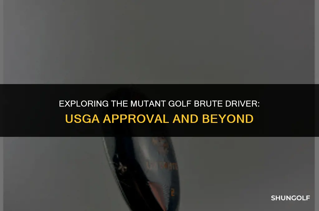 is mutant golf brute driver usga approved