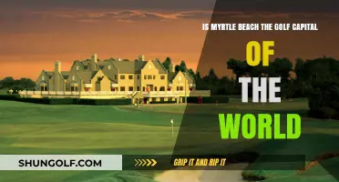 Is Myrtle Beach Truly the Golf Capital of the World?