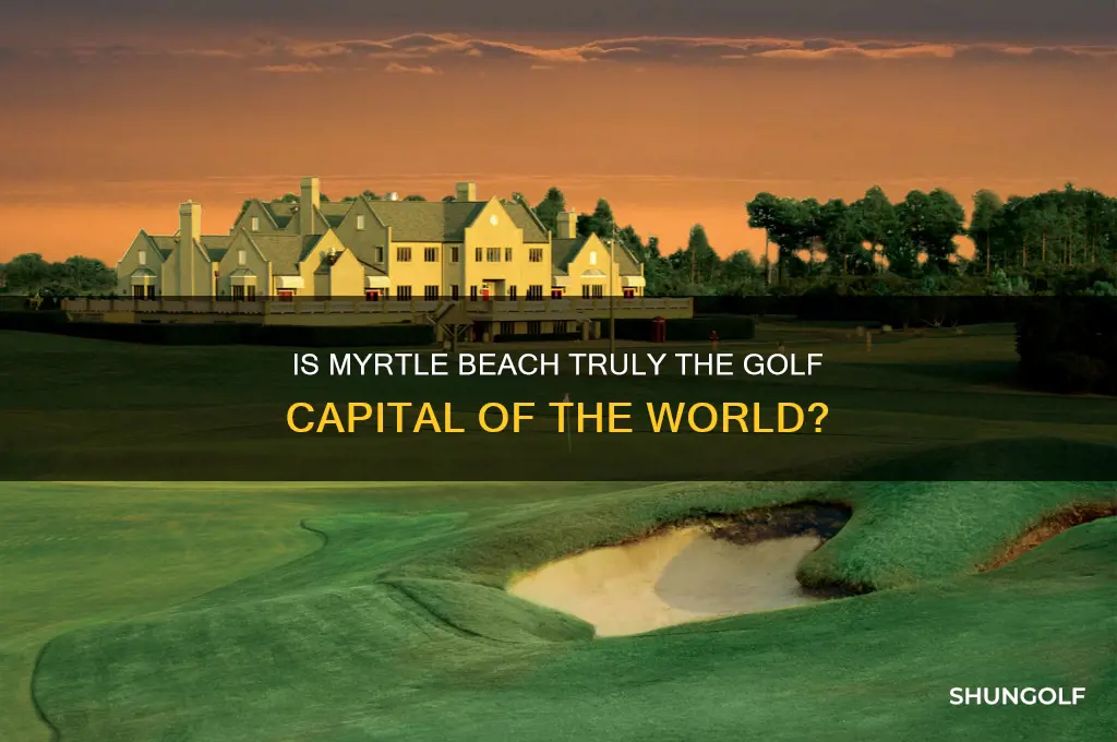is myrtle beach the golf capital of the world