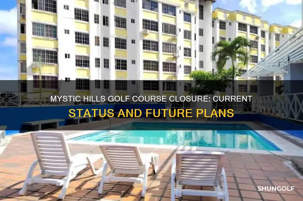 is mystic hills golf course closed
