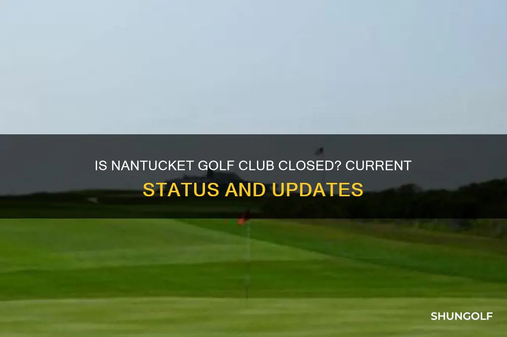 is nantucket golf club closed