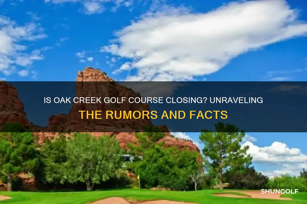 is oak creek golf course closing