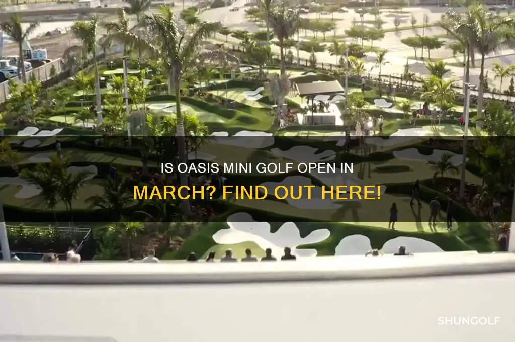 is oasis mini golf open in march