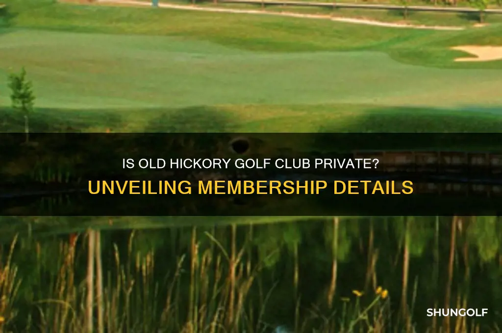 is old hickory golf club private