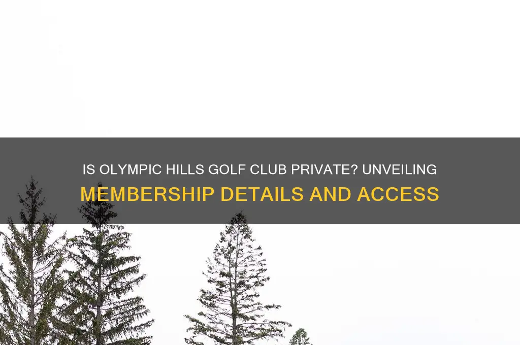 is olympic hills golf club private