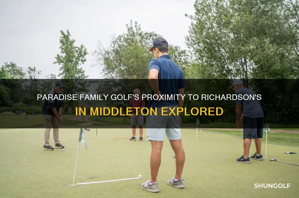is paradise family golf next to richardsons in middleton
