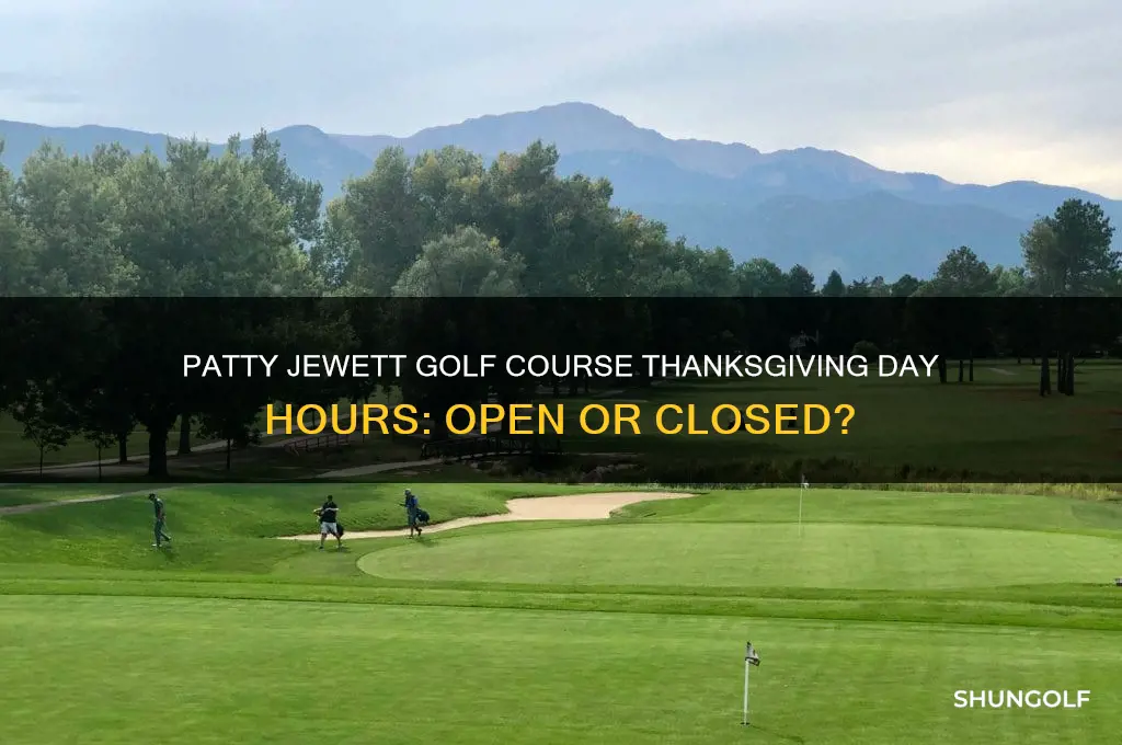 is patty jewett golf course open thanksgiving day