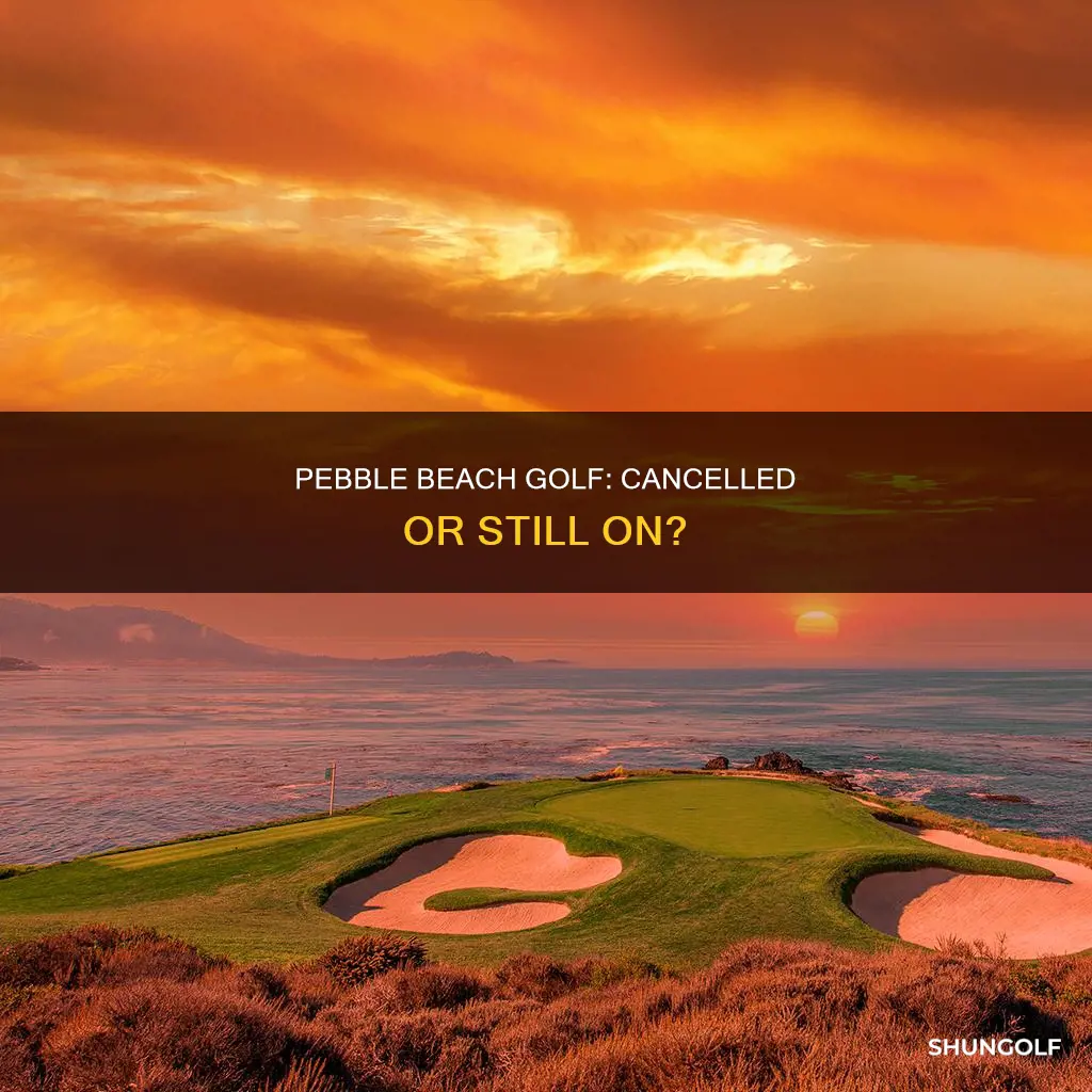 is pebble beach golf cancelled