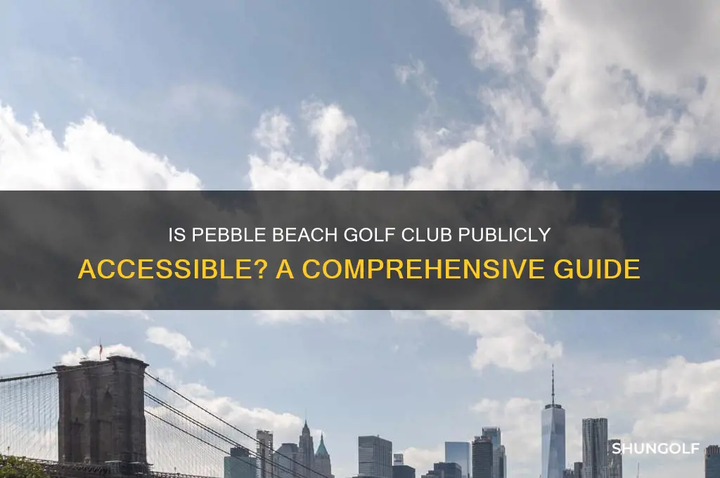 is pebble beach golf club open to the public
