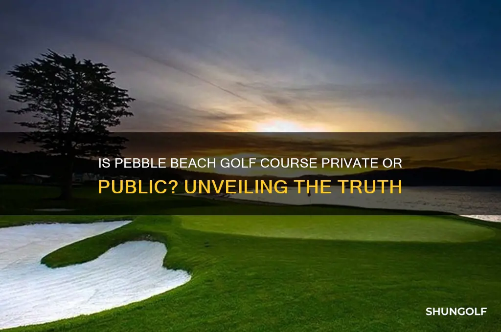 is pebble beach golf cours private ofr public