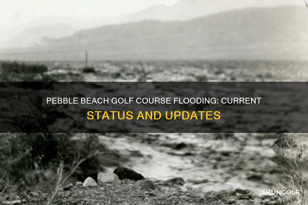 is pebble beach golf course flooded