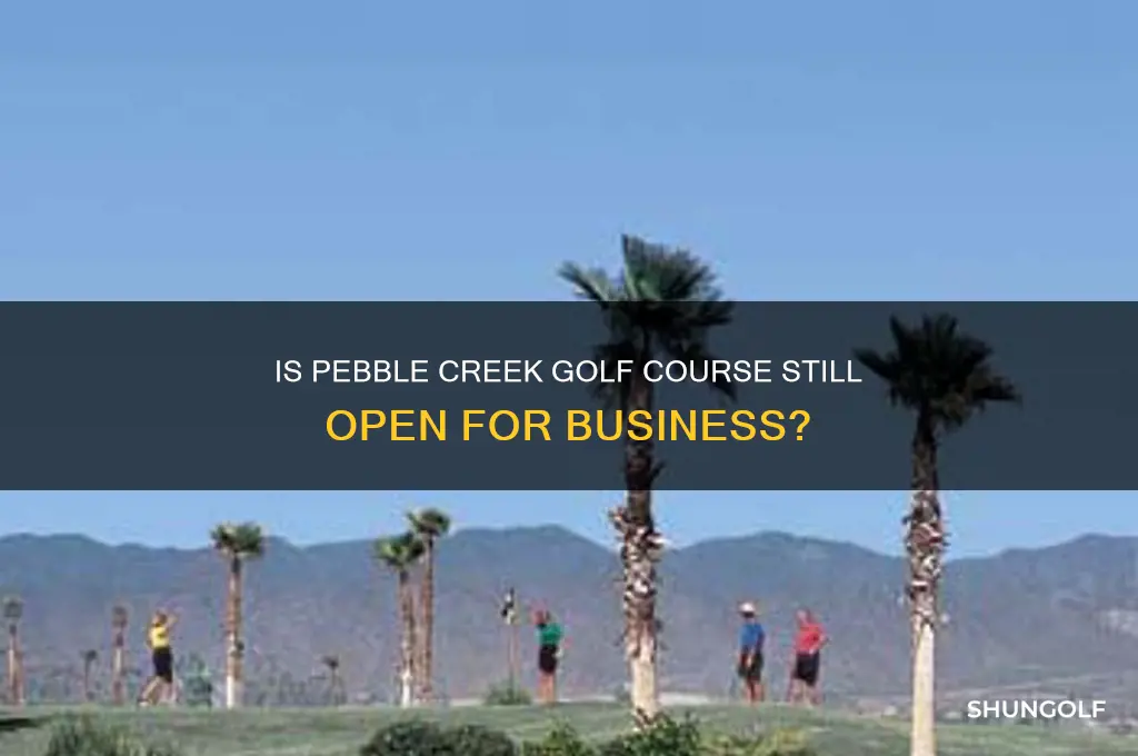 is pebble creek golf course still in business