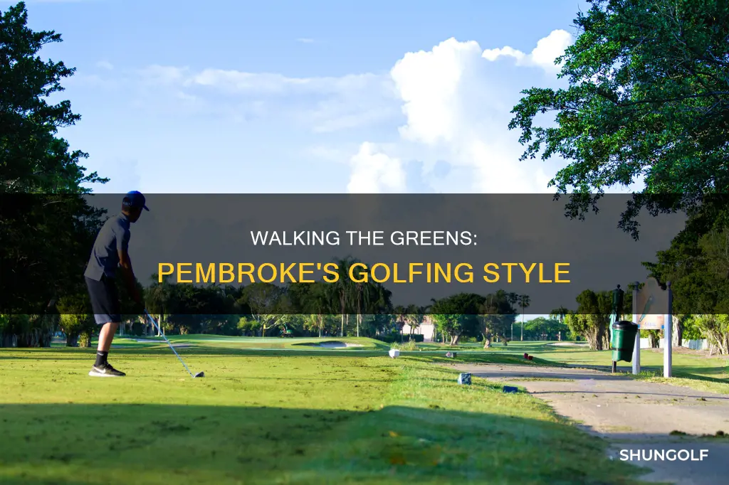 is pembroke golf walking only