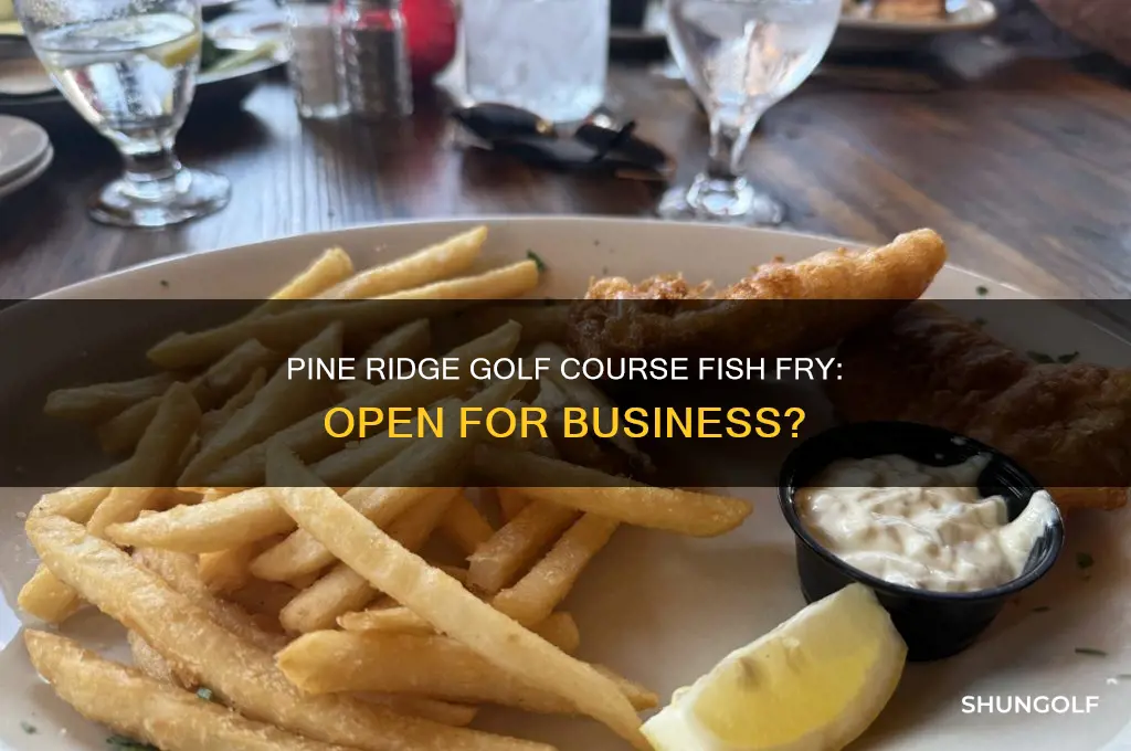 is pine ridge golf course open for fish fry