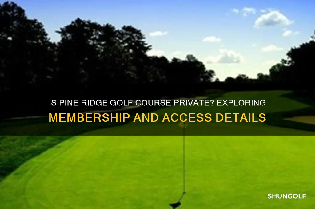 is pine ridge golf course private