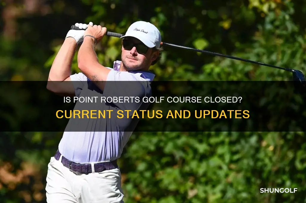 is point roberts golf course closed