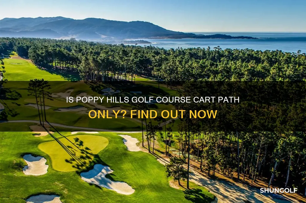 is poppy hills golf course cart path only