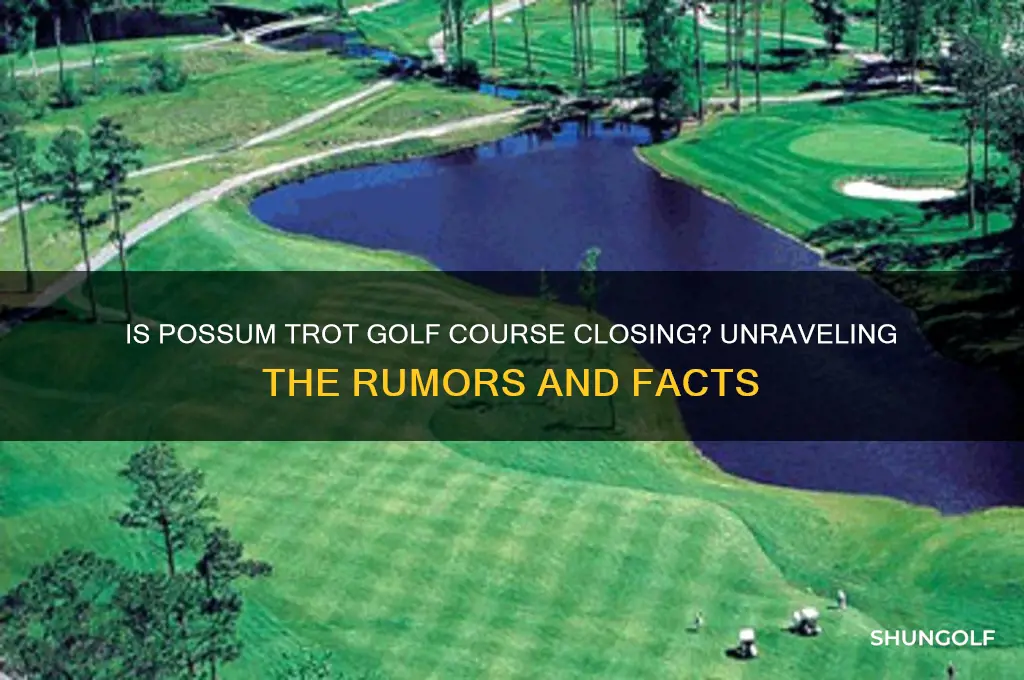 is possum trot golf course closing