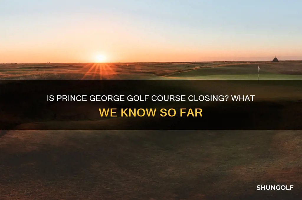 is prince george golf course closing
