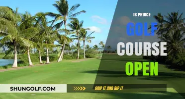 Is Prince Golf Course Open? Current Status and Updates