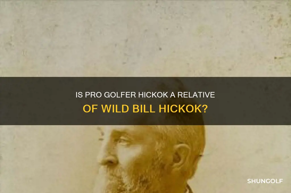 is professional golfer hickok related to wild bill hickok
