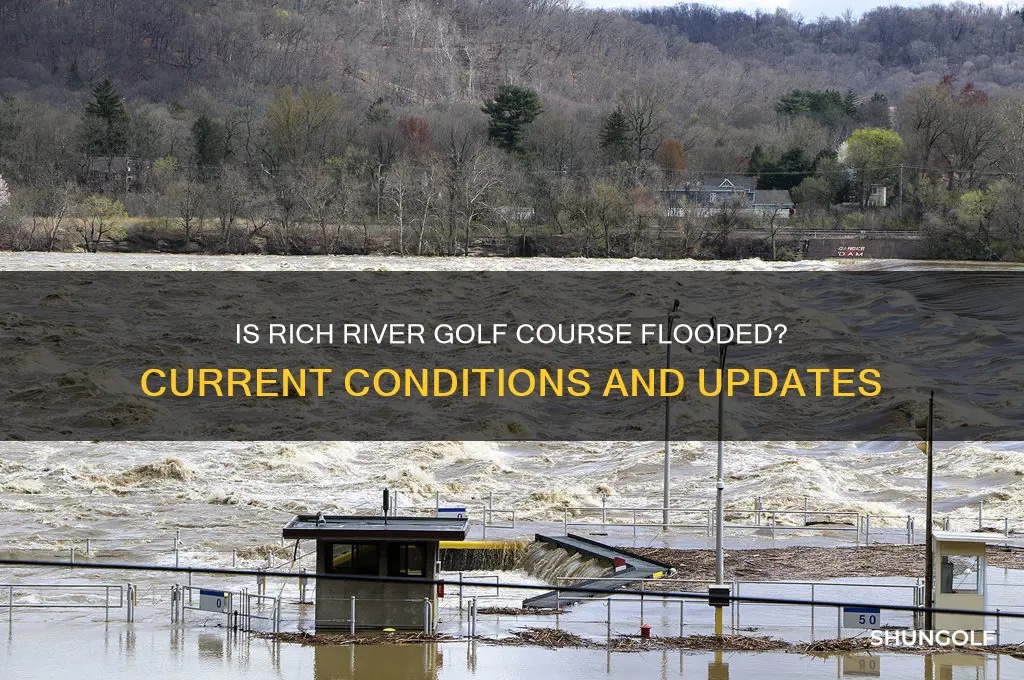 is rich river golf course flooded