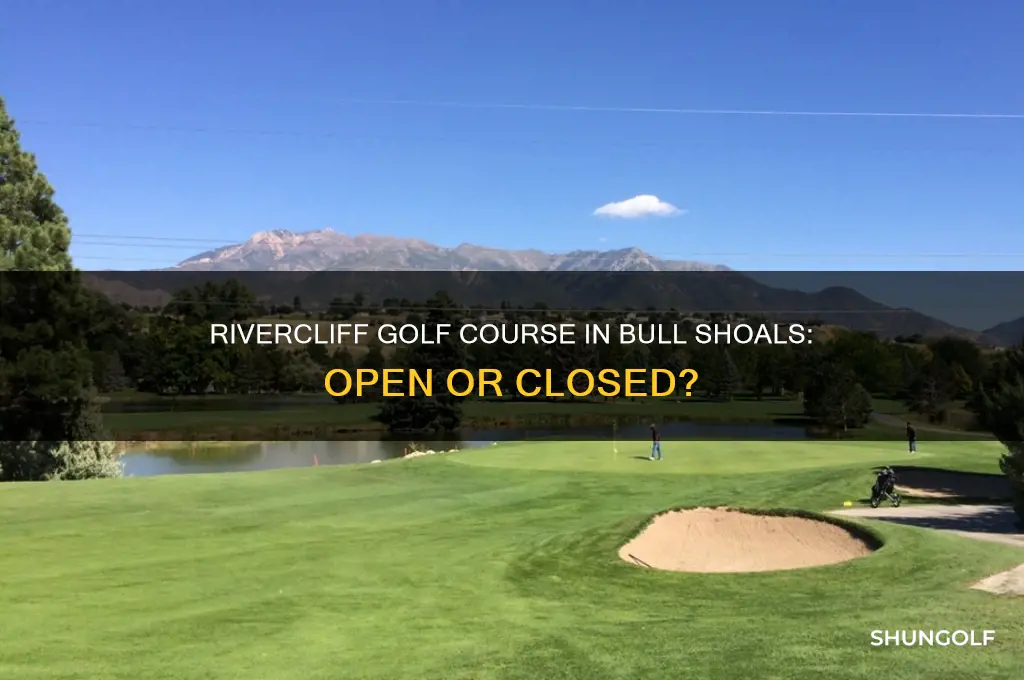 is rivercliff golf closed down in bull shoals