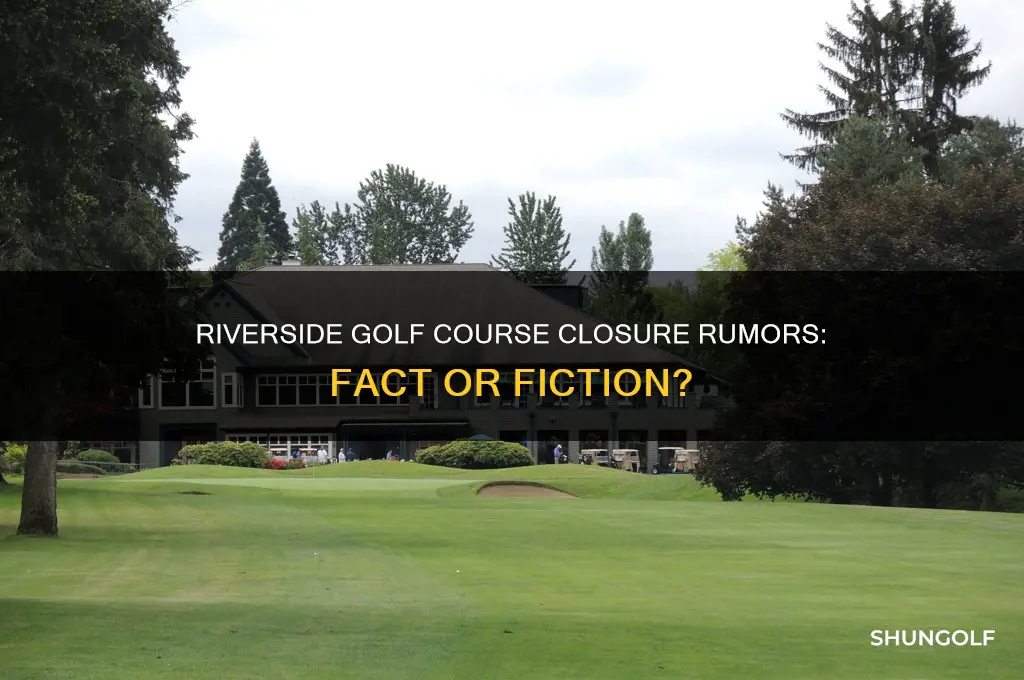 is riverside golf course closing