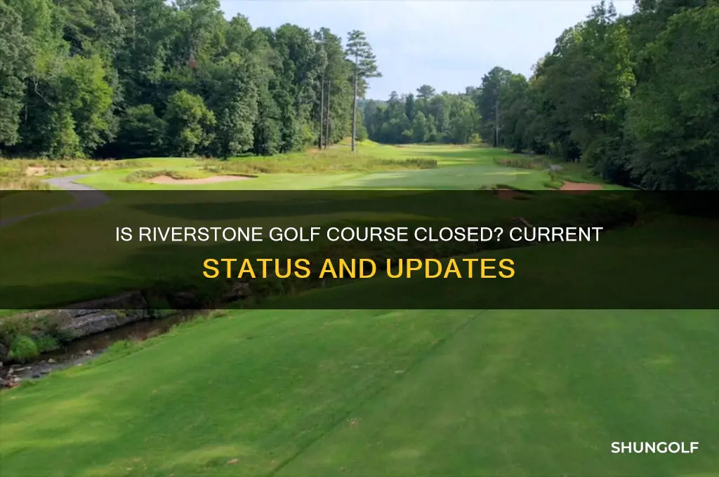 is riverstone golf course closed