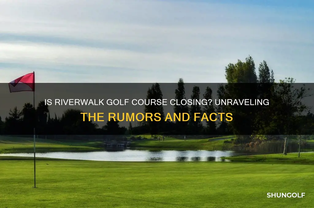 is riverwalk golf course closing