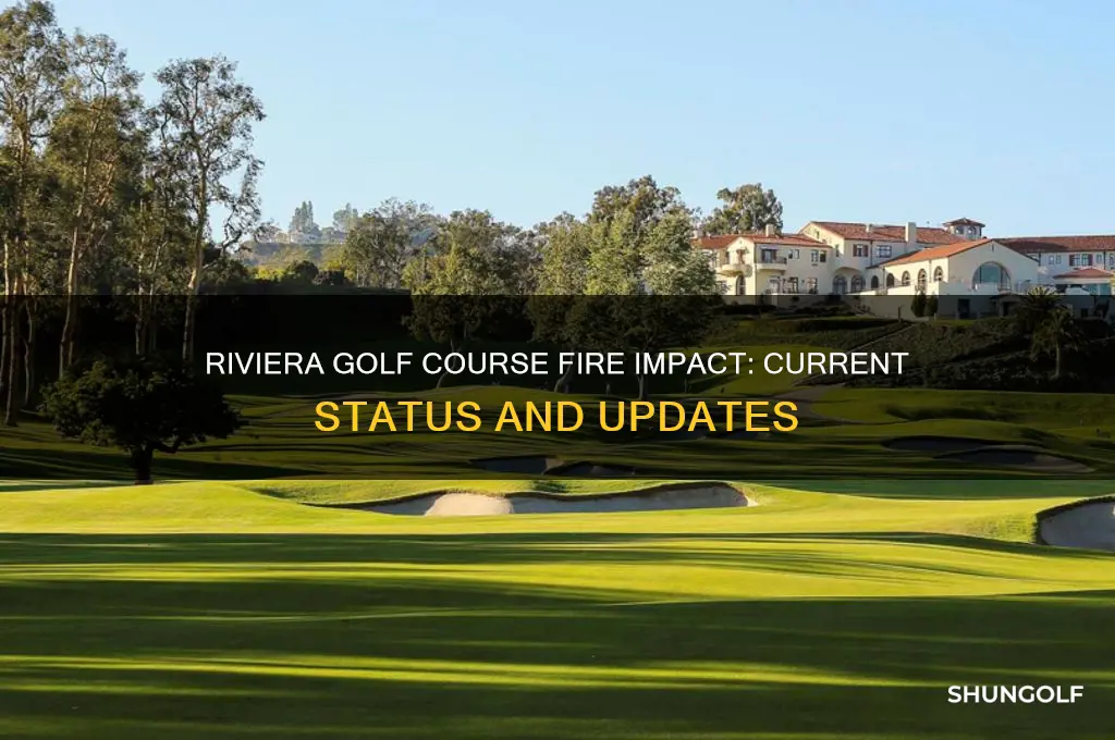 is riviera golf course affected by the fires