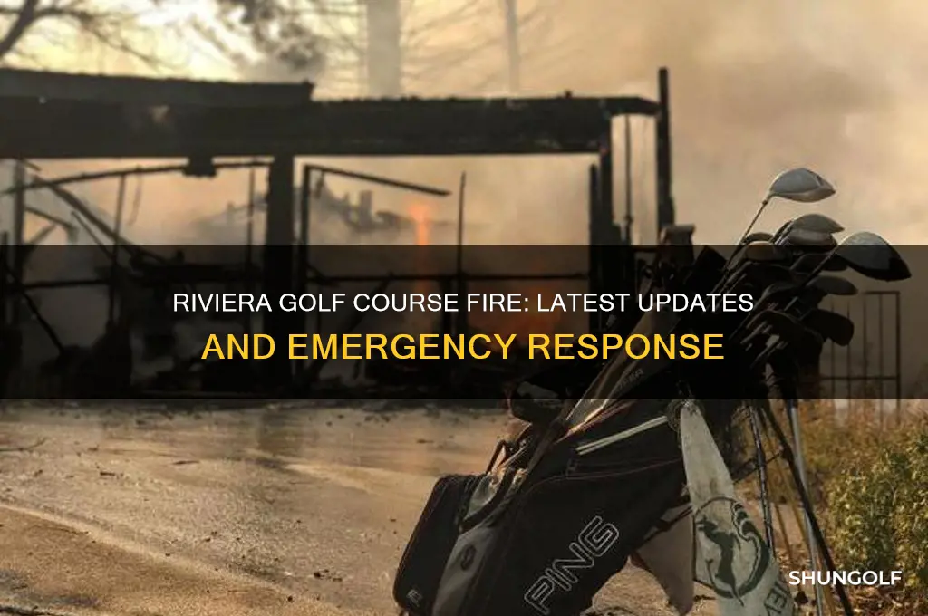 is riviera golf course on fire