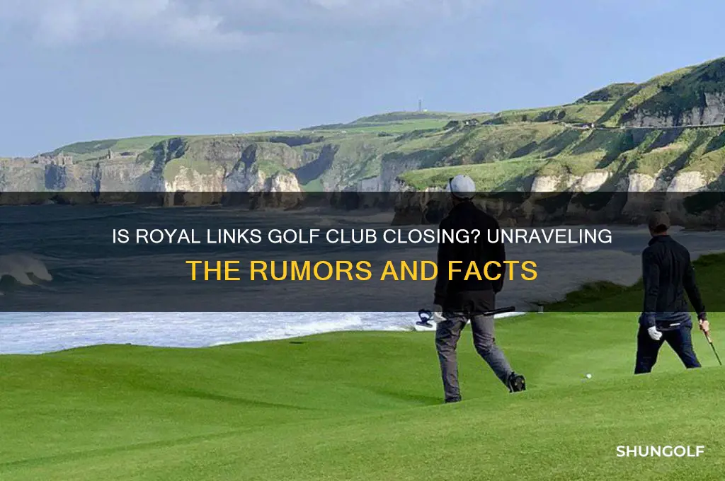 is royal links golf club closing