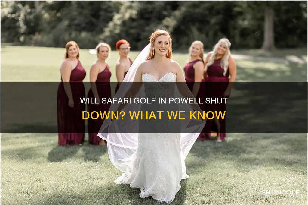 is safari golf in powell going to close