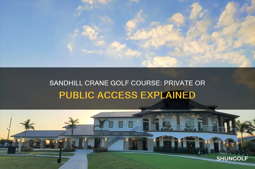 is sandhill crane a private or public golf course