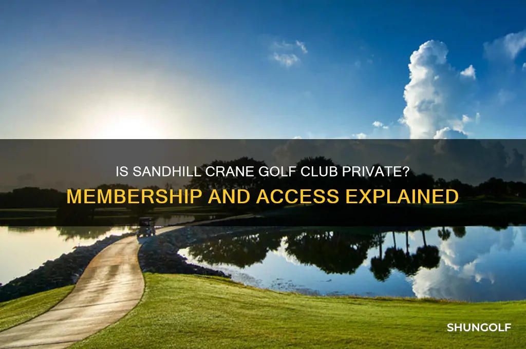 is sandhill crane golf club a private