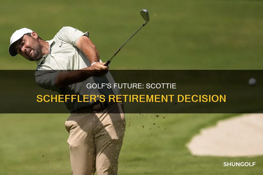 is scottie scheffler retiring from golf