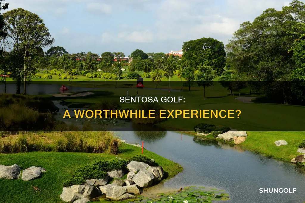 is sentosa golf worth it