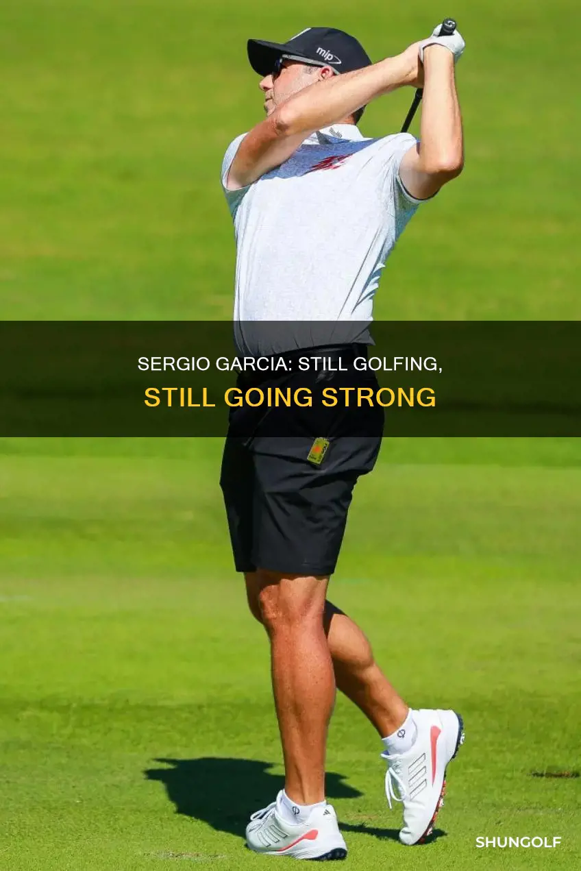 is sergio garcia still golfing