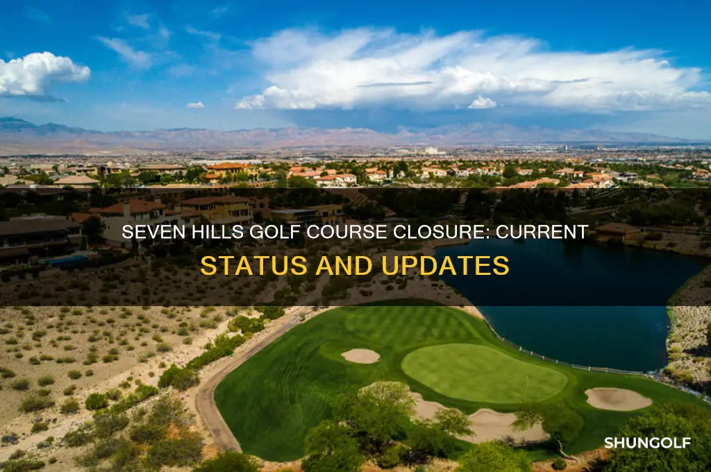 is seven hills golf course closed