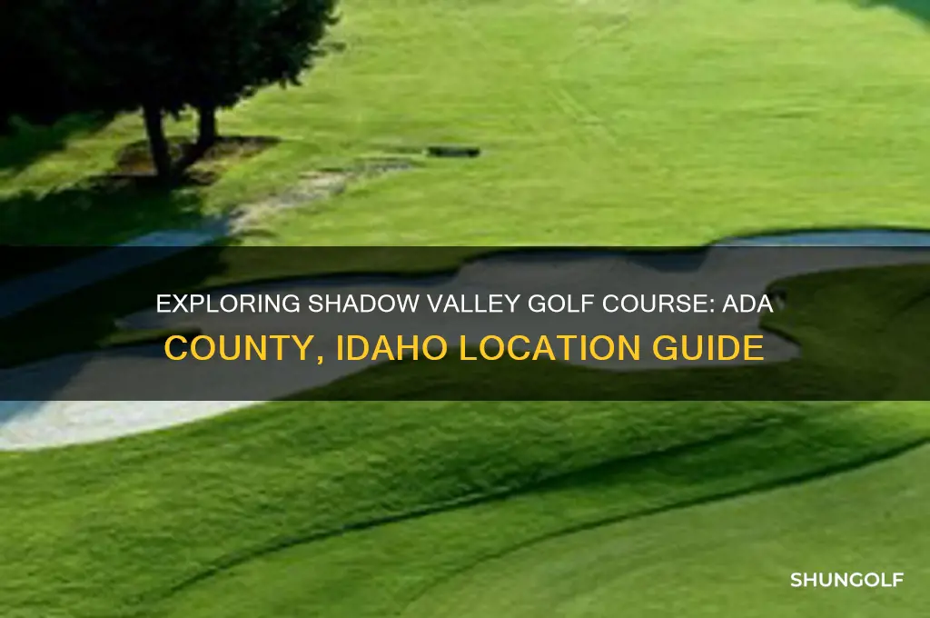 is shadow valley golf course in ada county idaho