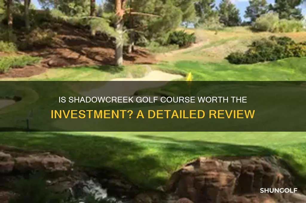 is shadowcreek golf course worth the money