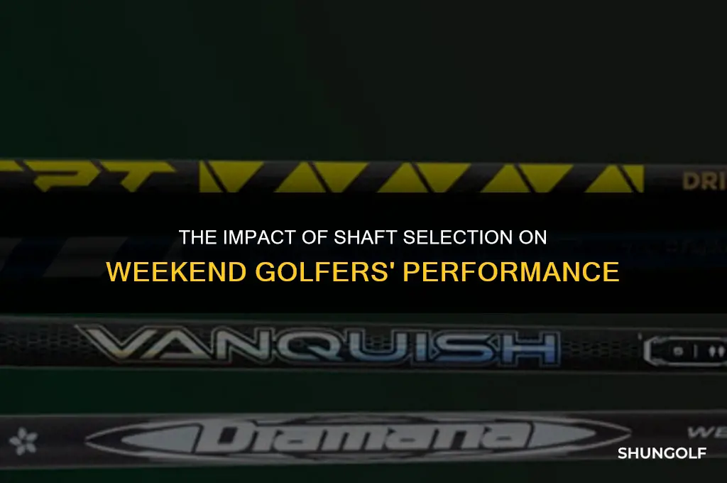 is shaft selection important for weekend golfer