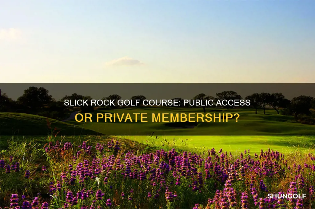 is slick rock golf course a public course or private