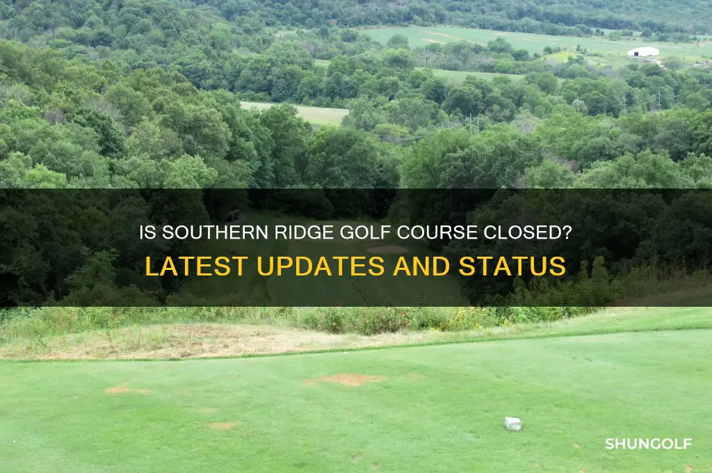 is southern ridge golf course closed