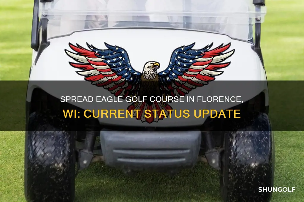 is spread eagle golf course in florence wi still open