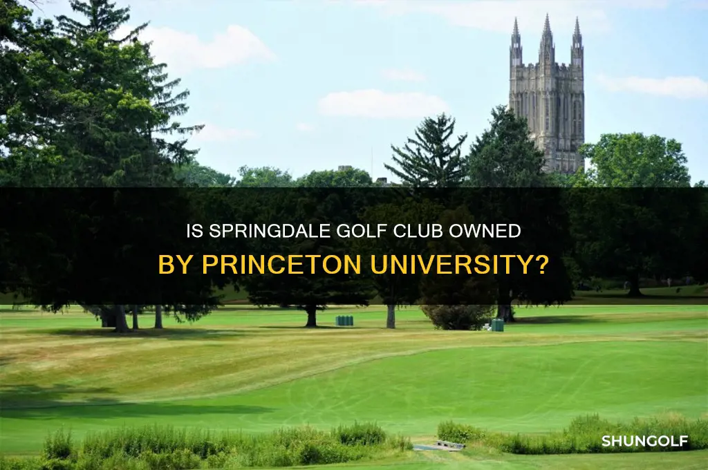 is springdale golf club owned by princeton